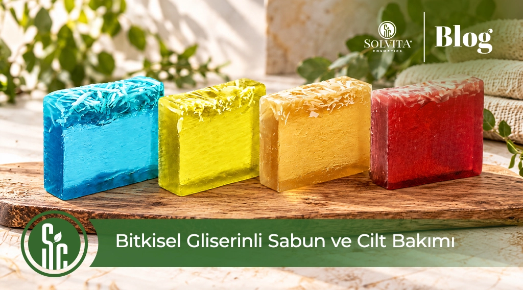 Bitkisel Gliserinli Sabun ve Doğal Cilt Bakımı