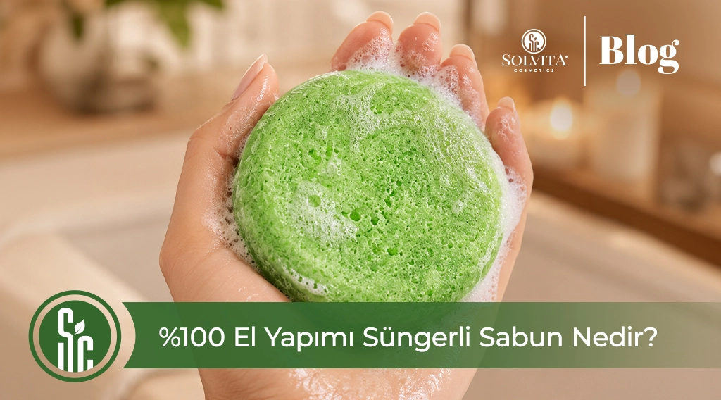 %100 El Yapımı Süngerli Sabun Nedir? Pratik ve Nazik Bakım